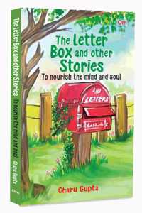 The Letter Box and Other Stories: To nourish the mind and soul | A Wonderful Collection of Stories with Pride | Fear | Love and Hate | Universal Emotions; 12+ Age