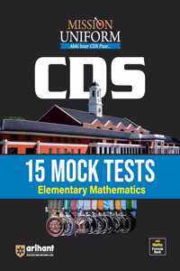 Arihant MISSION UNIFORM CDS - 15 MOCK TESTS- ELEMENTARY MATHEMATICS