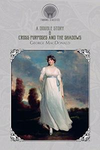 A Double Story & Cross Purposes And The Shadows