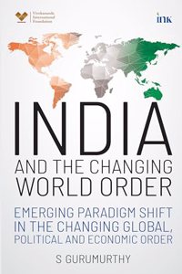 India and the Changing World Order (Emerging paradigm shift in the changing global, political and economic order)
