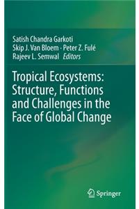 Tropical Ecosystems: Structure, Functions and Challenges in the Face of Global Change