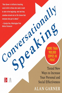 Conversationally Speaking: Tested New Ways to Increase Your Personal and Social Effectiveness