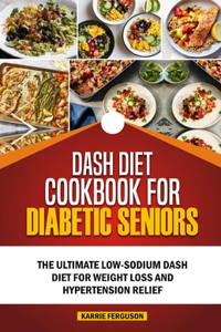 Dash Diet Cookbook for Diabetic Seniors