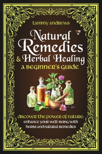Natural Remedies & Herbal Healing A Beginner's Guide