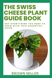 The Swiss Cheese Plant Guide Book