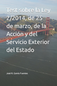 Test sobre la Ley 2/2014, de 25 de marzo, de la Acción y del Servicio Exterior del Estado