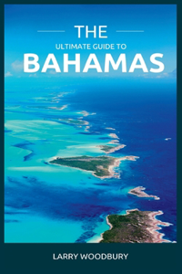 The Ultimate Guide To The Bahamas