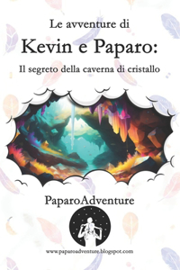 avventure di Kevin e Paparo - Il segreto della caverna di cristallo