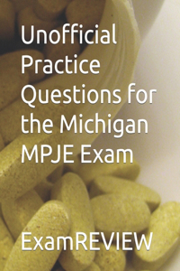 Unofficial Practice Questions for the Michigan MPJE Exam