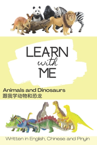 Learn with Me Animals and Dinosaurs, Written in English, Chinese and Pinyin