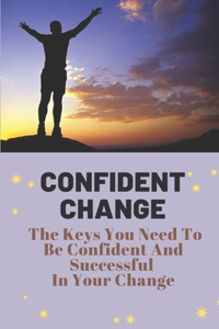 Confident Change