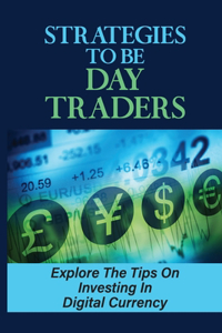 Strategies To Be Day Traders