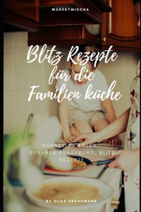 Blitz Rezepte für die Familienküche