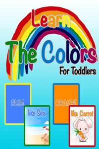 Learn The Colors For Toddlers