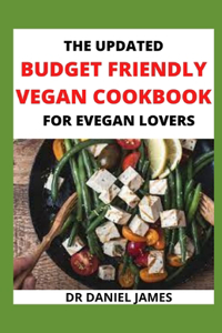 The Updated Budget Friendly Vegan Cookbook For Evegan Lovers