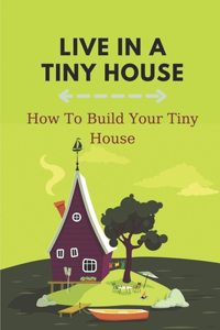 Live In A Tiny House