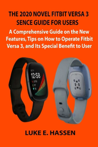 The 2020 Novel Fitbit Versa 3 Sence Guide for Users