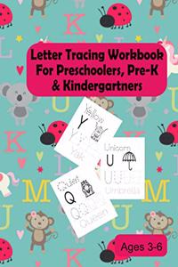 Letter Tracing Workbook For Preschoolers, Pre-K & Kindergartners Ages 3-6