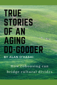 True Stories of an Aging Do-Gooder