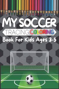 My Soccer Tracing, Coloring Book For Kids Ages 3-5