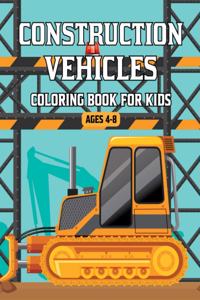 Construction Vehicles Coloring Book for Kids Ages 4-8