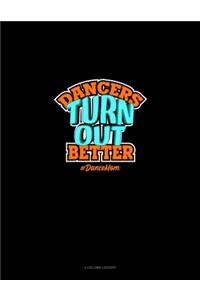 Dancers Turn Out Better #DanceMom