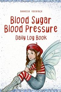 Blood Sugar Blood Pressure Daily Log Book