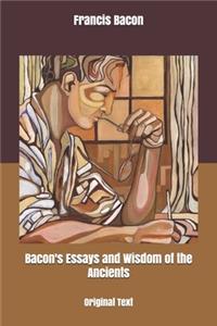 Bacon's Essays and Wisdom of the Ancients