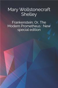 Frankenstein; Or, The Modern Prometheus