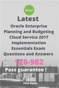 Latest Oracle Enterprise Planning and Budgeting Cloud Service 2017 Implementation Essentials Exam 1Z0-982 Questions and Answers