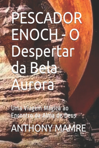 PESCADOR ENOCH - O Despertar da Bela Aurora
