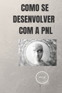 Como se desenvolver com a PNL
