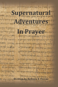 Supernatural Adventures in Prayer