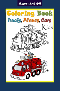 Trucks Planes and Cars Coloring Book for Kids Ages 2-4 4-8