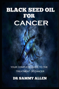 Black Seed Oil for Cancer