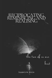 reciprocating, reminiscing and realising