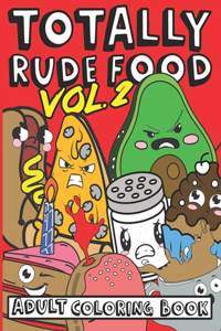 Totally Rude Food Adult Coloring Book Vol 2