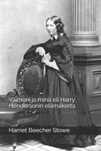 Vaimoni ja minä eli Harry Hendersonin elämäkerta