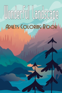 Wonderful Landscape Adults Coloring Book