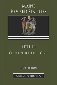 Maine Revised Statutes 2020 Edition Title 14 Court Procedure - Civil