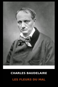 Charles Baudelaire - Les Fleurs du Mal