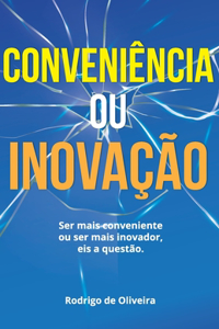 Conveniência ou Inovação?