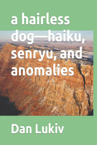 hairless dog-haiku, senryu, and anomalies