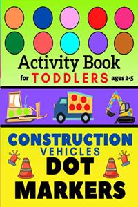Construction Vehicles Dot Markers Activity Book for Toddlers Ages 2-5