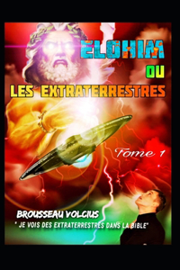 Elohim ou Les Extraterrestes: Je vois des extraterrestes dans la bible.