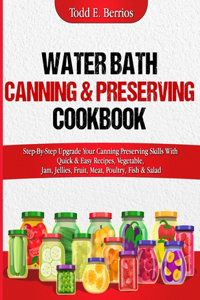 Water Bath Canning & Preserving Cookbook