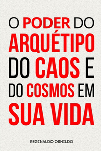 O poder do arquétipo do Caos e do Cosmos em sua vida