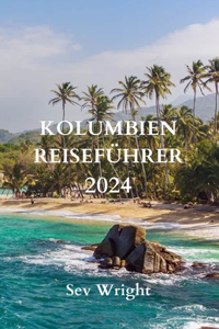 Kolumbien Reiseführer 2024