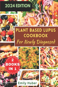 Plant Based Lupus Cookbook for Newly Diagnosed