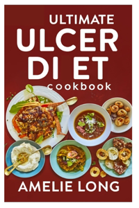 Ultimate Ulcer Diet Cookbook